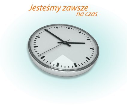 Jesteśmy zawsze na czas